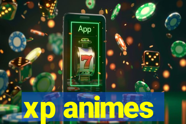 xp animes